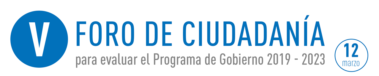 V Foro de Ciudadanía para evaluar el Programa de Gobierno 2019 - 2023. 12 de marzo V Foro de Ciudadanía para evaluar el Programa de Gobierno 2019 - 2023. 12 de marzo
